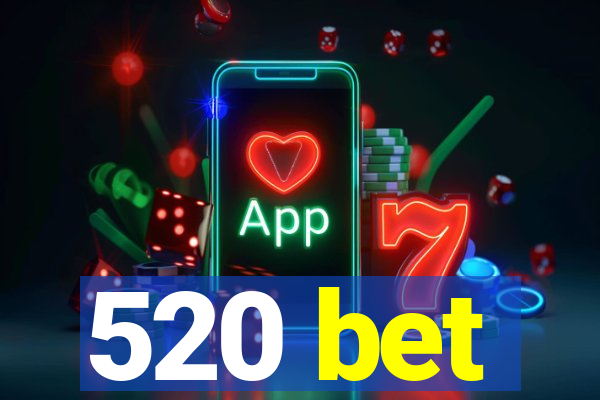 520 bet